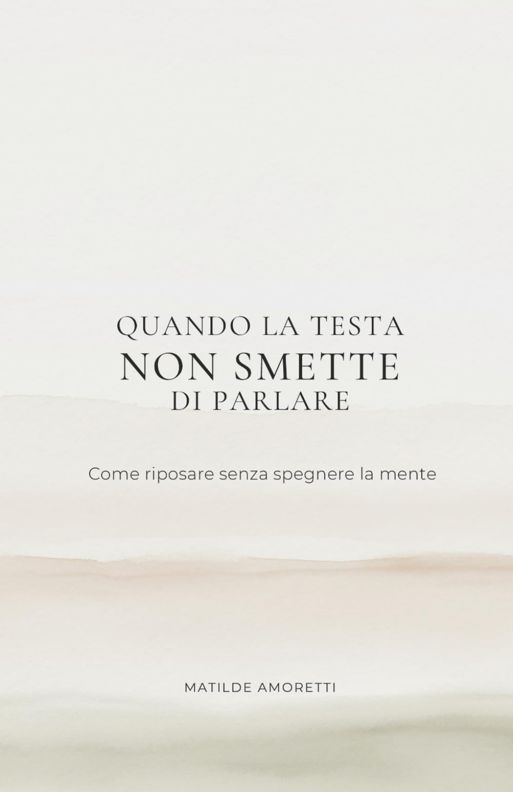 QUANDO LA TESTA NON SMETTE DI PARLARE: Come riposare senza spegnere la mente