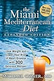 The Miami Mediterranean Diet: Lose Weight and Lower Your Risk of Heart Disease with 300 Delicious Recipes