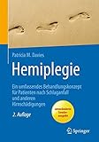 Hemiplegie: Ein umfassendes Behandlungskonzept für Patienten nach Schlaganfall und anderen Hirnschädigungen (Rehabilitation Und Pravention) - Patricia M. Davies