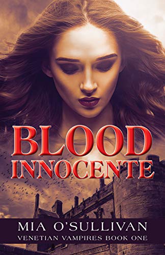 Blood Innocente: Venetian Vampires Book 1 by [Mia  O'Sullivan]