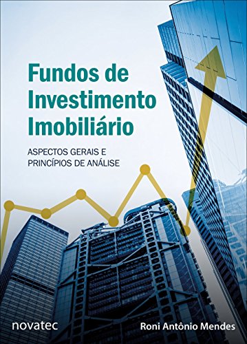 Fundos de Investimento Imobiliário. Aspectos Gerais e Princípios ...