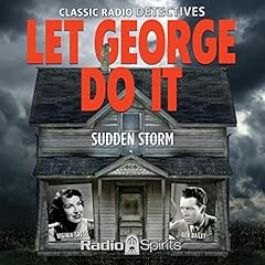 Let George Do It: Sudden Storm Audiobook By Original Radio Broadcast cover art