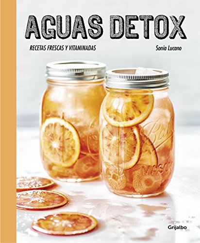 Aguas detox: Recetas frescas y vitaminadas (Bienestar, salud y vida sana)
