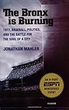 The Bronx is Burning: 1977, Baseball, Politics, and the Battle for the Soul of a City