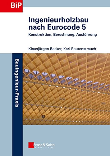 [(Ingenieurholzbau Nach Eurocode 5 : Konstruktion, Berechnung, Ausfuhrung)] [By (author) Klausjürgen Becker ] published on (October, 2012)