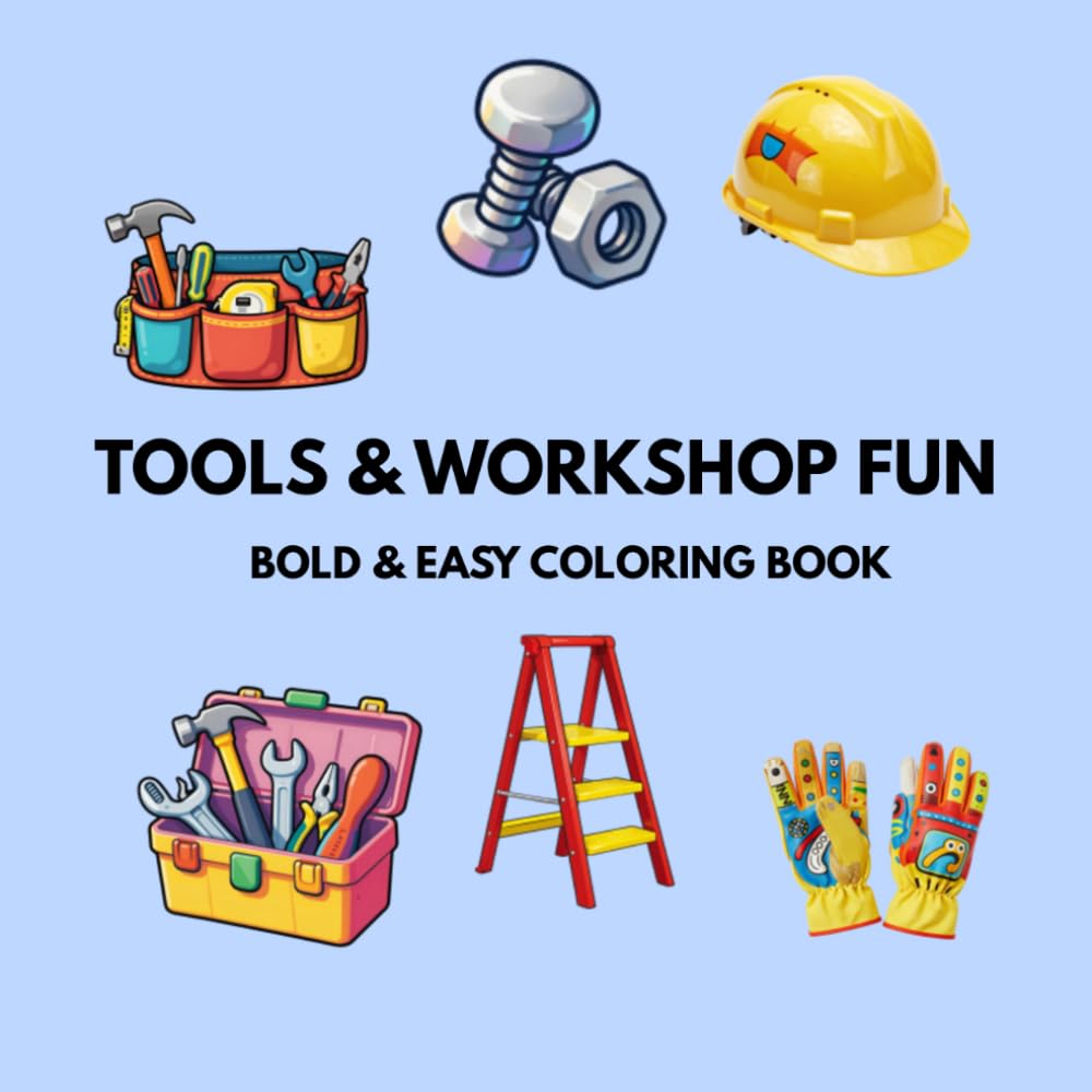 TOOLS & WORKSHOP FUN: Simple Tools, Machines & Workshop Objects to Color