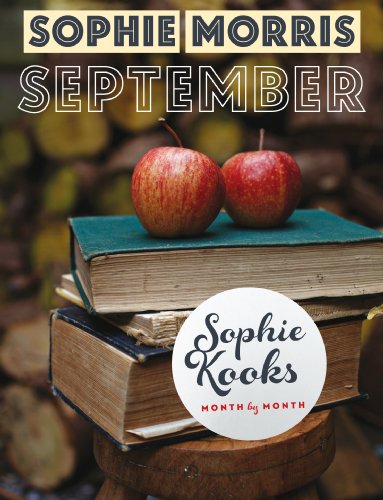 Sophie Kooks Month by Month: September: Quick and Easy Feelgood Seasonal Food for September from Koo Livre eBook France