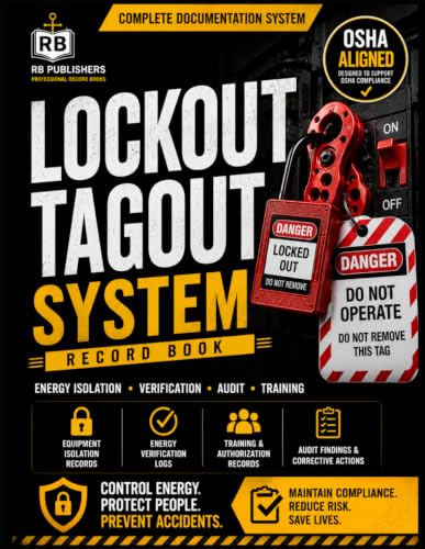 Lockout Tagout System Energy Isolation, Verification, Training, Audit & Compliance Management Record Book: Complete LOTO Documentation System for ... Employees, Corrective Actions, Audit Findings