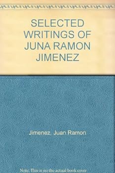 SELECTED WRITINGS OF JUNA RAMON JIMENEZ