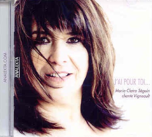 J'ai Pour Toi... Marie Claire Seguin Chante Vigneault [Audio CD] SEGUIN,RICHARD