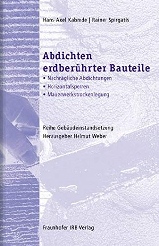 Preisvergleich Produktbild Abdichten erdberührter Bauteile. (Gebäudeinstandsetzung)
