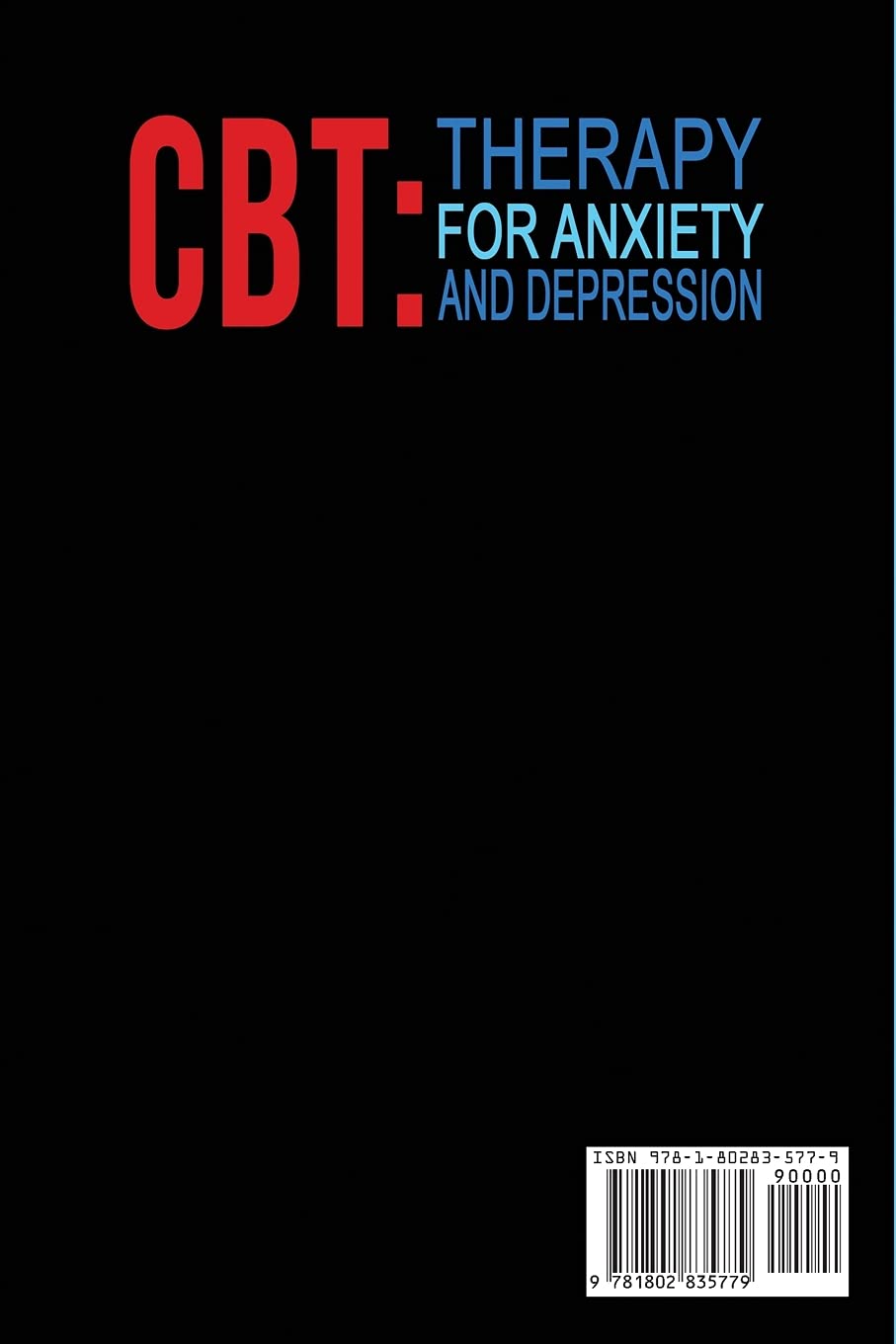 CBT: Master Your Brain and Emotions to Overcome Anxiety, Depression and Negative Thoughts