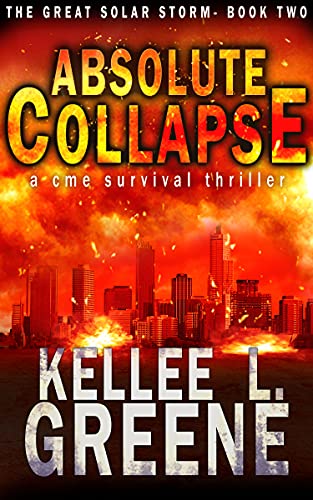Absolute Collapse - A CME Survival Thriller (The Great Solar Storm Book 2)