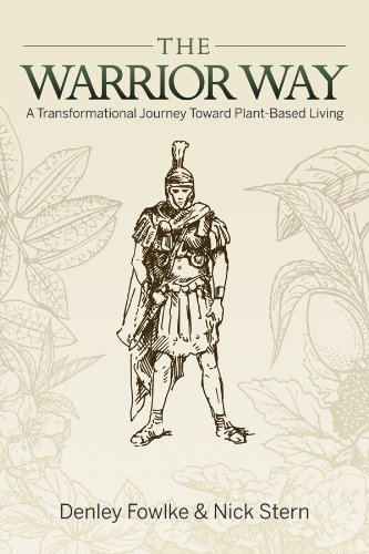 The Warrior Way, A Transformational Journey Toward Plant-Based Living