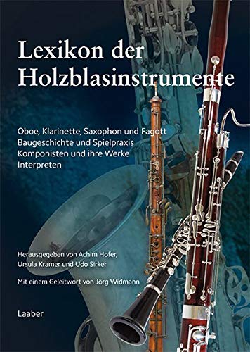 Lexikon der Holzblasinstrumente: Oboe, Klarinette, Saxophon und Fagott. Baugeschichte und Spielpraxis, Komponisten und ihre Werke, Interpreten (Instrumenten-Lexika)