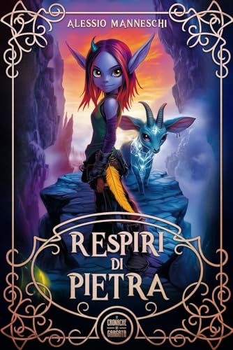 Le Cronache dei Gargata: Respiri di Pietra: Un'avventura fantasy per ragazzi che tratta di bullismo, di amicizia e della fiducia in se stessi. Libro per bambini e ragazzi 9, 10, 11, 12, 13 e 14 anni