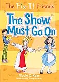 The Fix-It Friends: The Show Must Go On (The Fix-It Friends, 3)