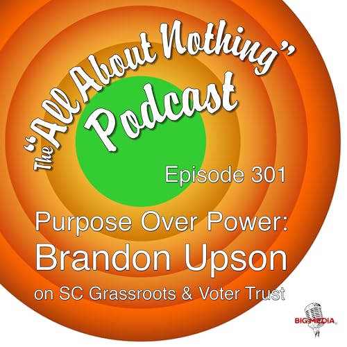 Purpose Over Power: Brandon Upson on SC Grassroots & Voter Trust