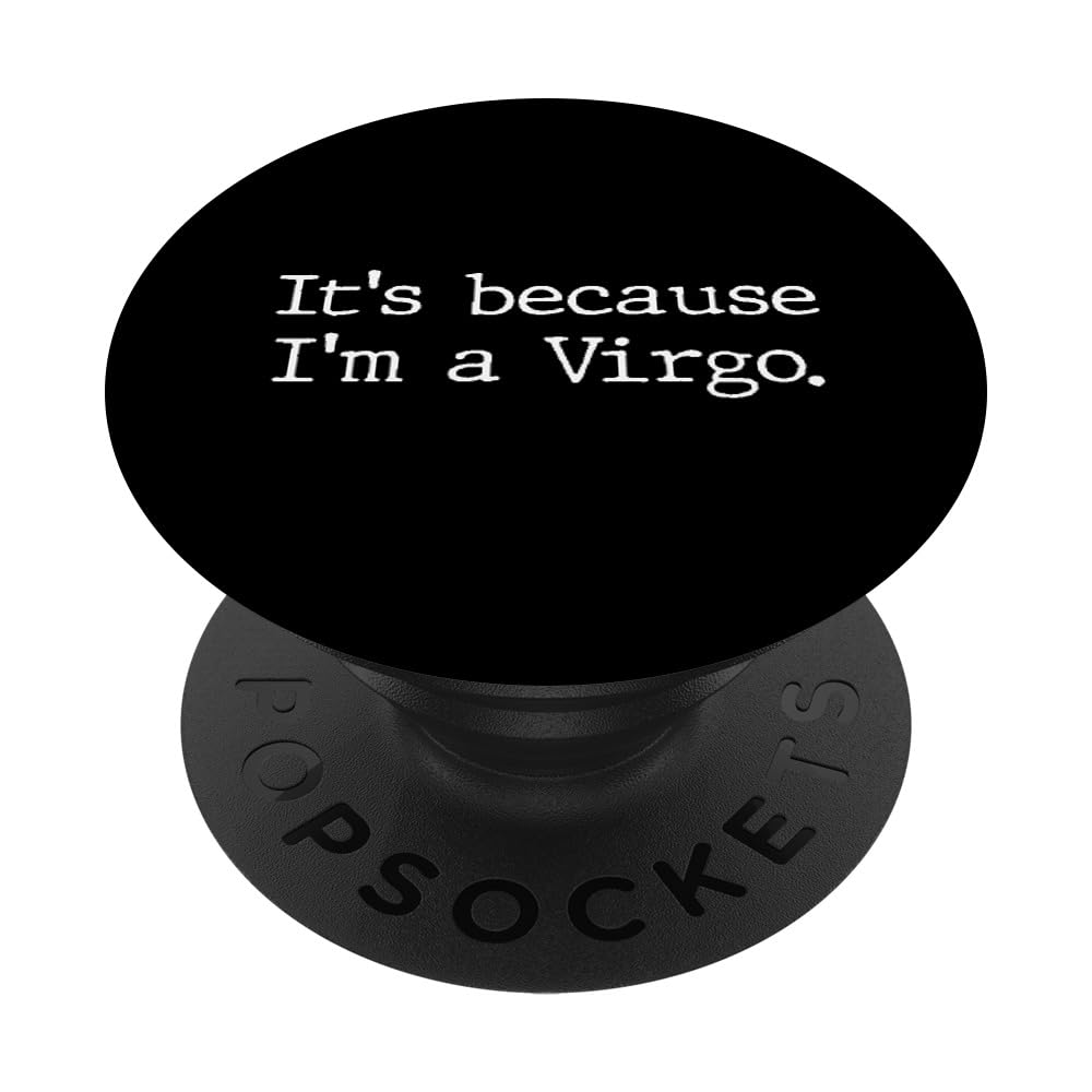 It's Because I'm A Virgo Woman Zodiac Girls Astrology Gifts PopSockets Adhesive PopGrip