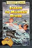 Escape to Murray River (The Adventures Down Under Book 1)