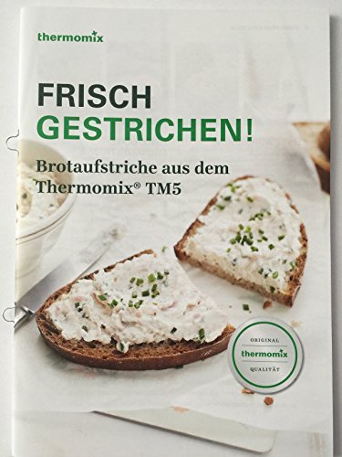 Preisvergleich Produktbild Original Vorwerk Thermomix Frisch Gestrichen! Brotaufstriche aus dem Thermomix TM5