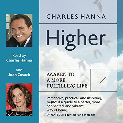 Higher: Awaken to a More Fulfilling Life (Authored by Charles Hanna)