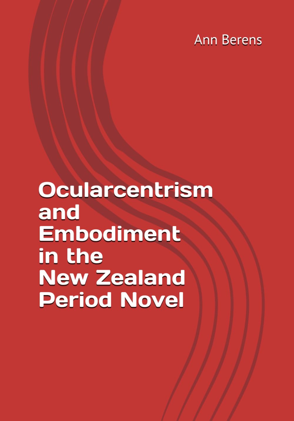 Ocularcentrism and Embodiment in the New Zealand Period Novel