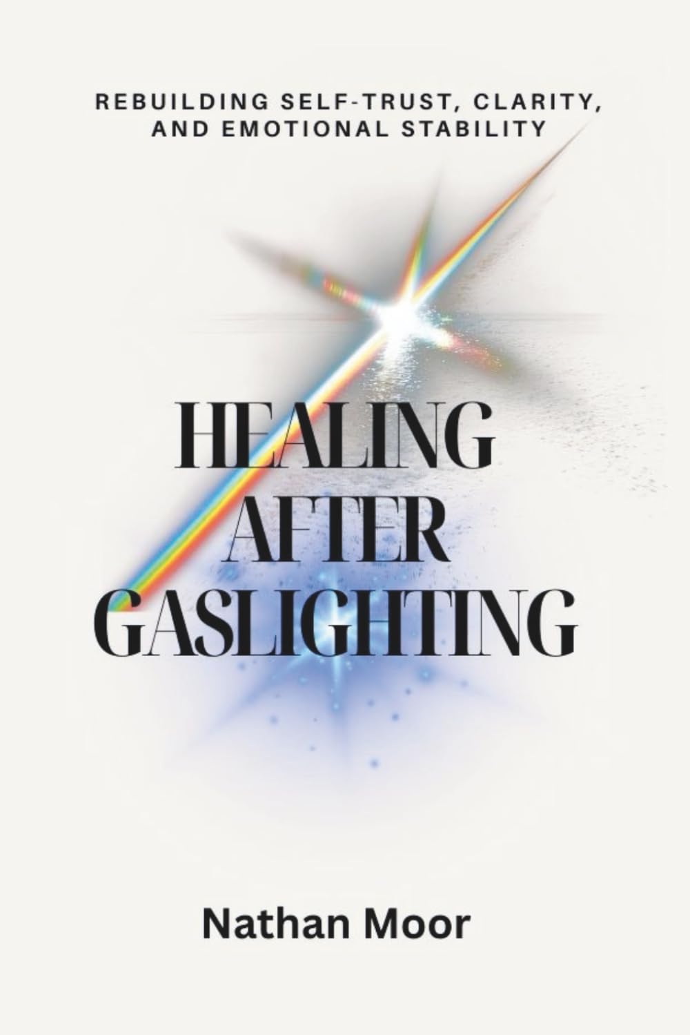 Healing After Gaslighting: Rebuilding Self-Trust, Clarity, and Emotional Stability