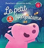  Le petit hippopotame - Bonne nuit, mes petites étoiles: Avec 10 lumières