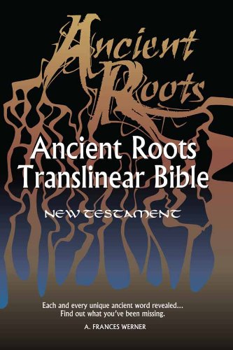 Ancient Roots Translinear Bible, New Testament