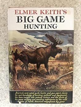 Hardcover ELMER KEITH'S BIG GAME HUNTING [Z3] Book