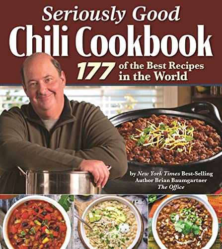 Seriously Good Chili Cookbook: 177 of the Best Recipes in the...