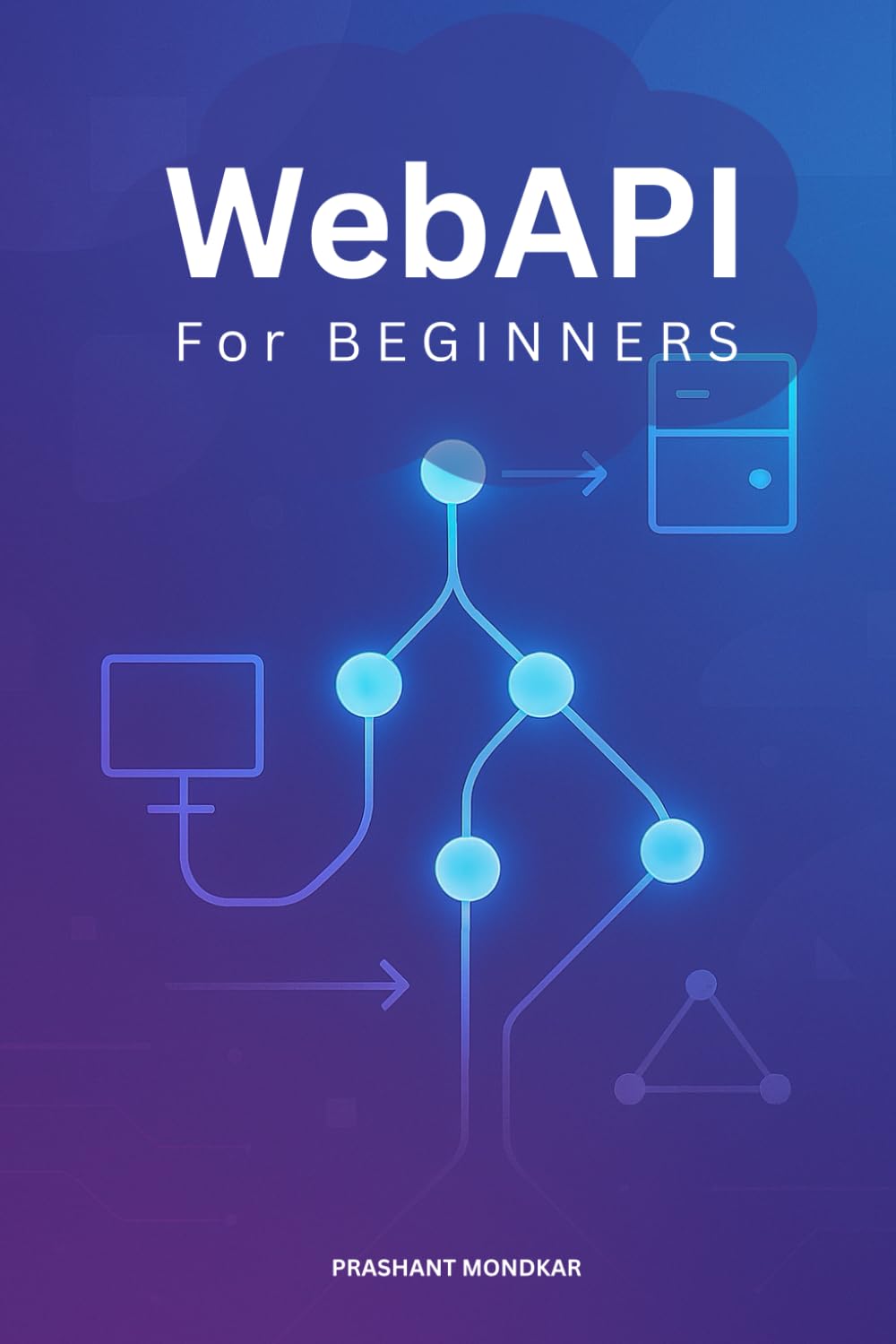 WebAPI for Beginners: A Simple Step-by-Step Guide to Building Your First Web APIs
