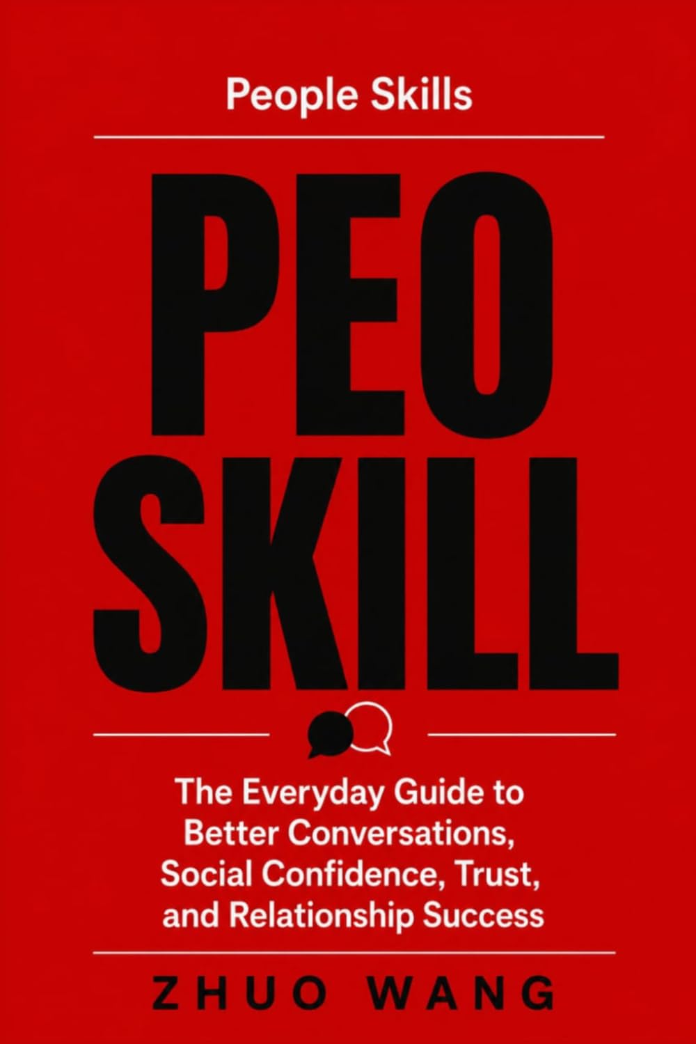 People Skills: The Everyday Guide to Better Conversations, Social Confidence, Trust, and Relationship Success