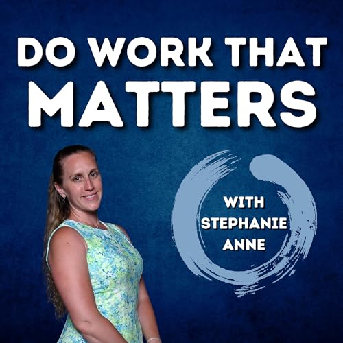 『Do Work That Matters with Stephanie Anne』のカバーアート