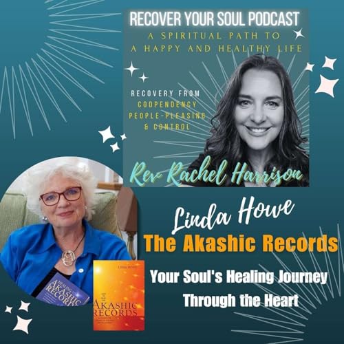 Linda Howe: The Akashic Records and Your Soul's Healing Journey Through the Heart