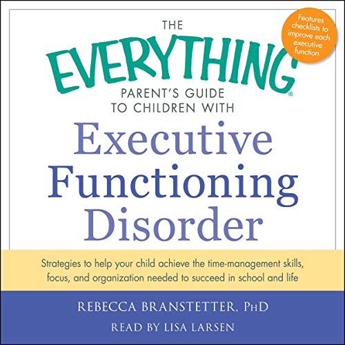 The Everything Parent's Guide to Children with Executive Functioning Disorder by Rebecca Branstetter episode artwork