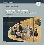  Kyōto und seine Anderen: Bildkünstlerische Imaginationen der Küste auf japanischen „nanban byōbu“ (Iaponia Insula: Studien zu Kultur und Gesellschaft Japans)