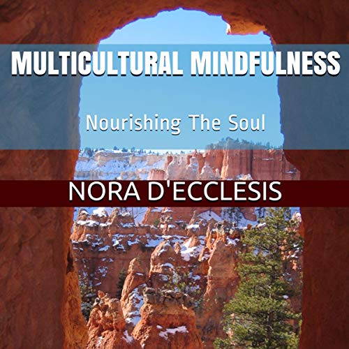 Multicultural Mindfulness: Nourishing The Soul by Nora D'Ecclesis episode artwork