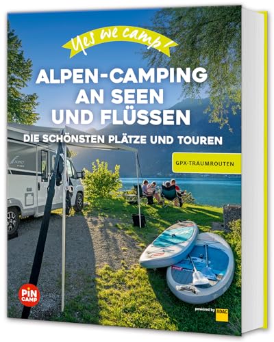 Yes we camp! Alpen-Camping an Seen und Flüssen: Die schönsten Plätze am Wasser (PiNCAMP powered by ADAC)