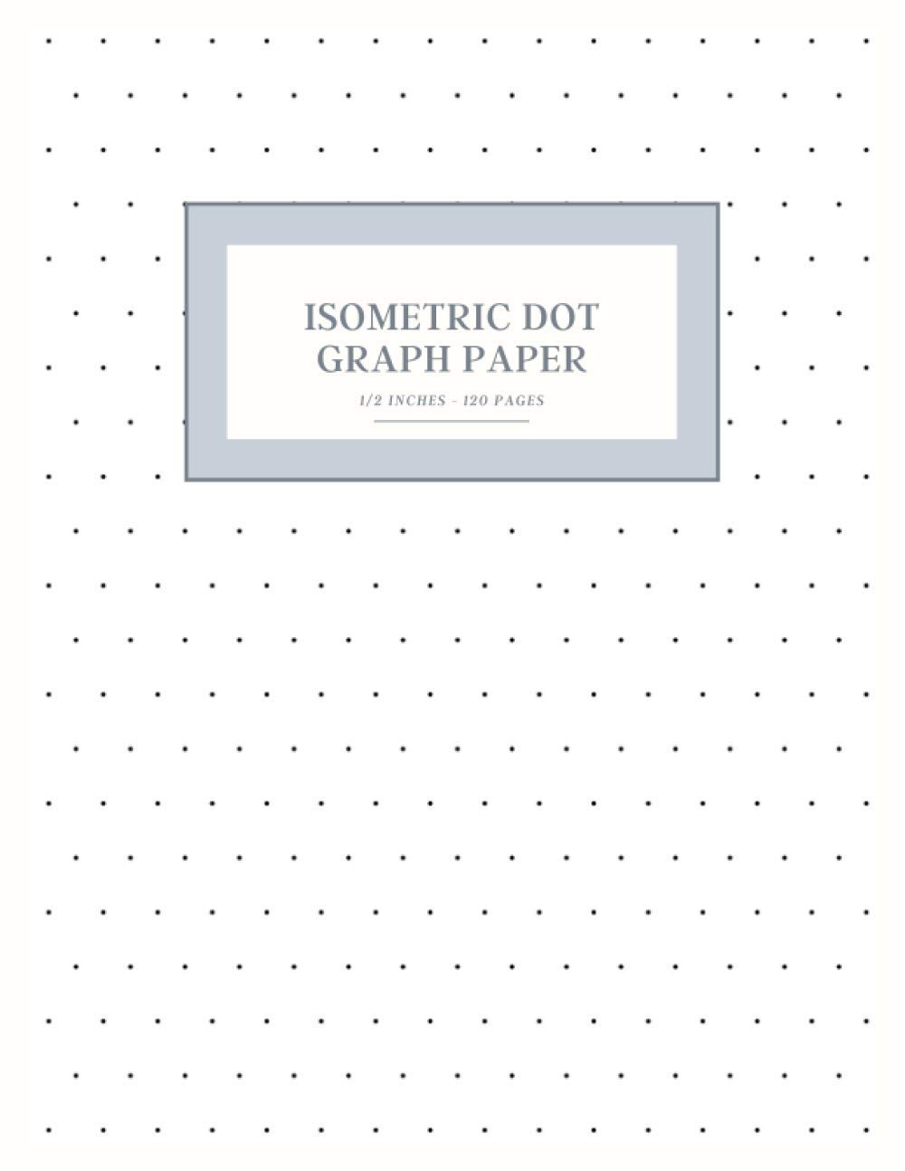 Isometric Dot Graph Paper - 1/2 Inch - 120 Pages