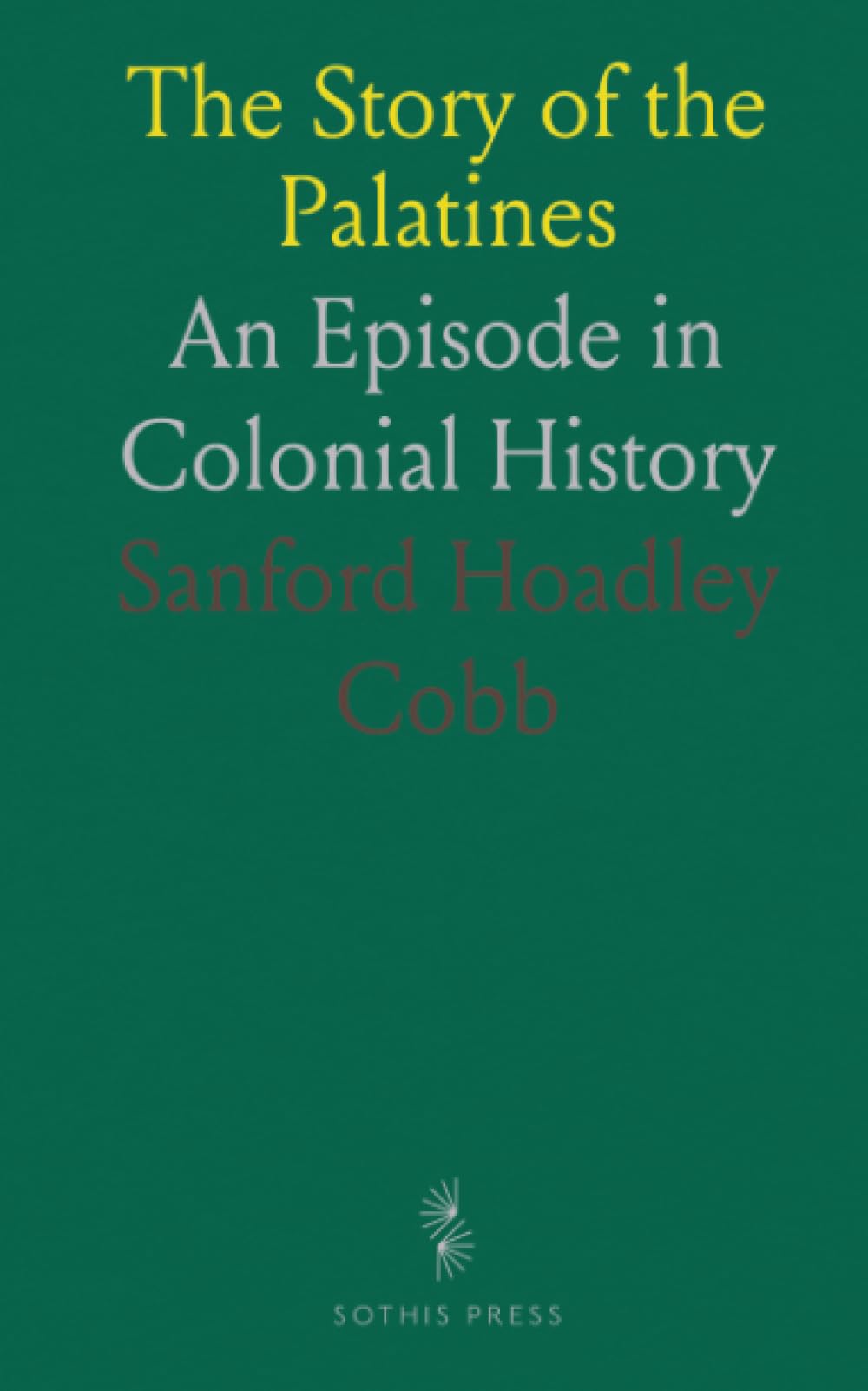 The Story of the Palatines: An Episode in Colonial History