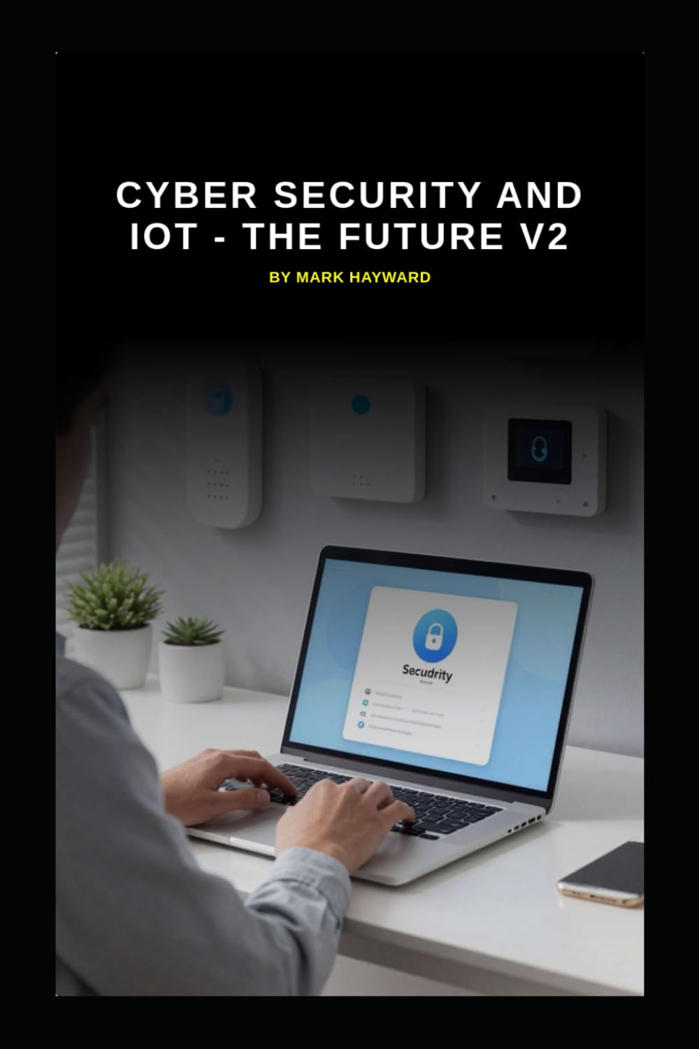 Cyber Security and IoT - The Future v2 (Series 1a)
