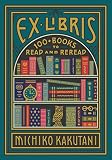  EX LIBRIS: 100+ Books to Read and Reread