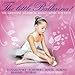 Little Ballerina: Greatest Classical Ballet