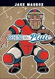 Behind the Plate (Jake Maddox Sports Stories)