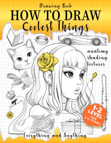 Image of Drawing Book How to Draw Coolest Things Anatomy Shading Textures: This Drawing Guide Easy Way to Learn How to Draw. Basic and Beyond