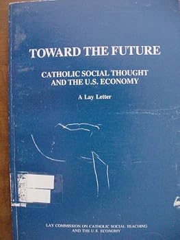 Paperback Toward the Future Catholic Social Thought and the U.S. Economy Book