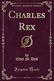  Charles Rex (Classic Reprint)