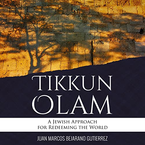 Tikkun Olam A Jewish Approach for Redeeming the World (Edição em áudio